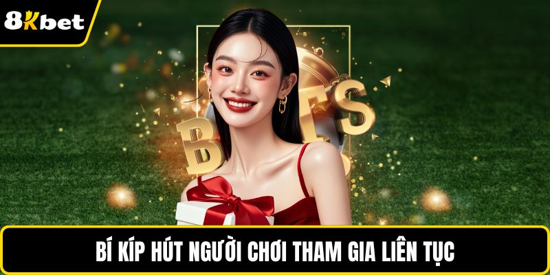 Bí kíp hút người chơi tham gia liên tục