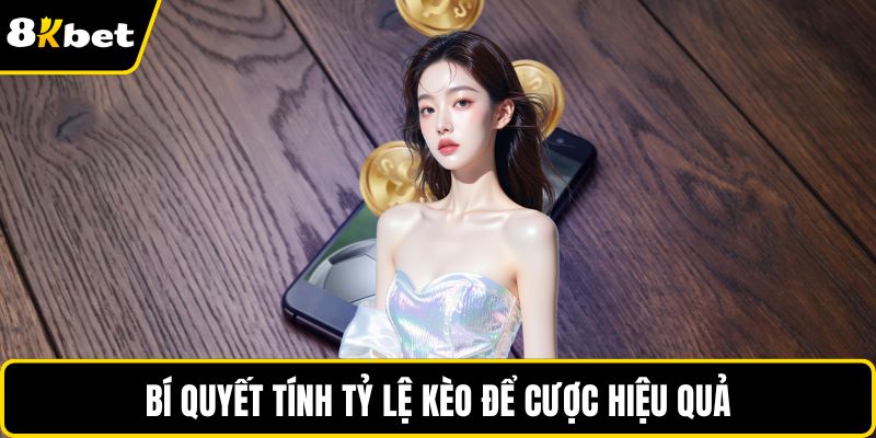 Bí quyết tính tỷ lệ kèo để cược hiệu quả