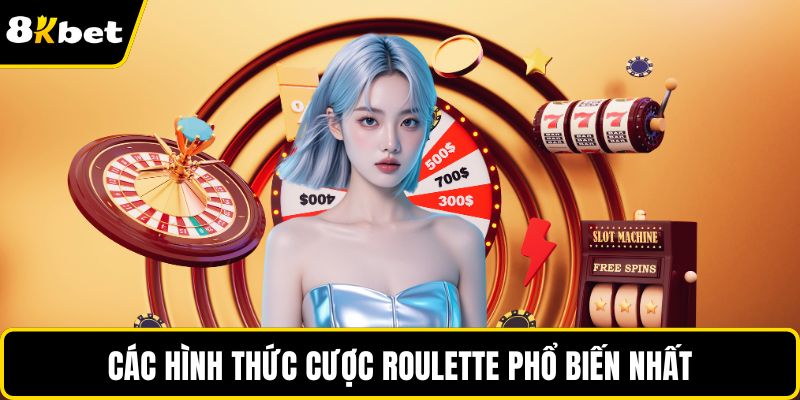Các hình thức cược Roulette phổ biến nhất