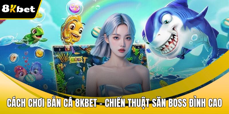 Cách chơi bắn cá
