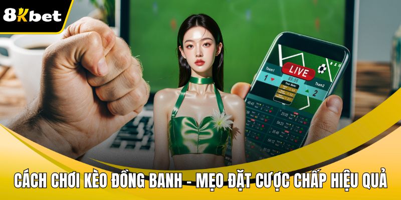 Cách chơi kèo đồng banh