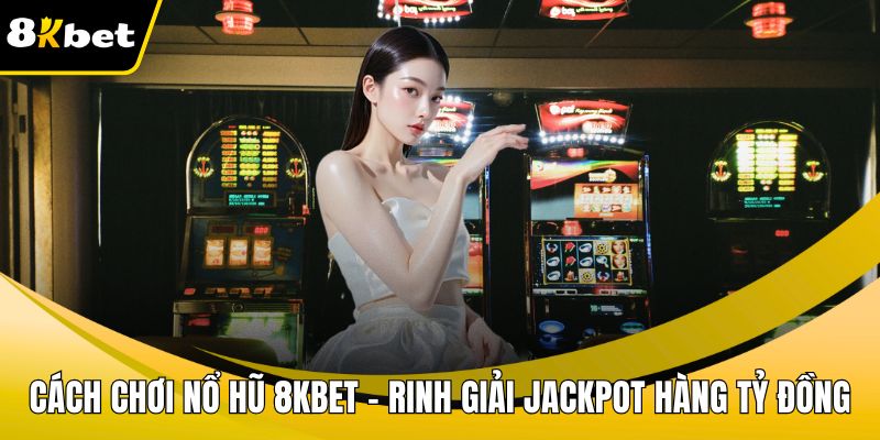 Cách chơi nổ hũ