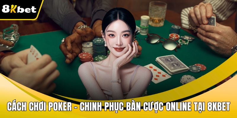 Cách chơi Poker