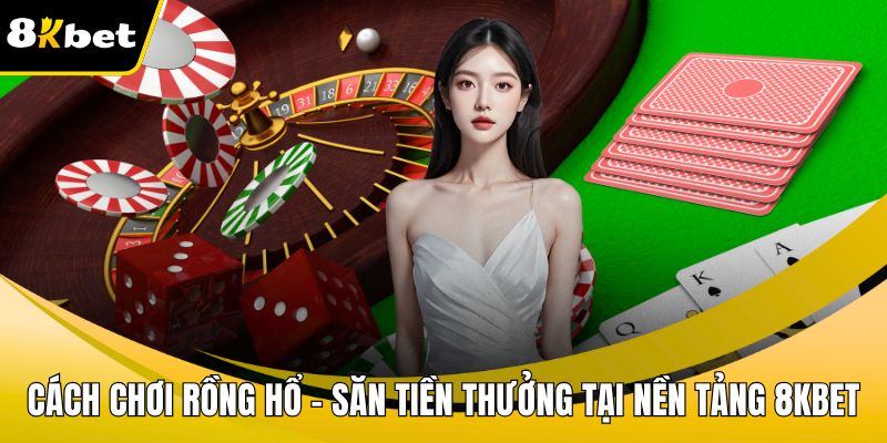 Cách chơi rồng hổ