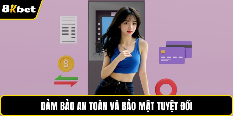 Đảm bảo an toàn và bảo mật tuyệt đối
