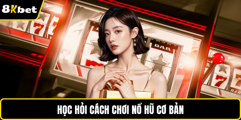 Học hỏi cách chơi nổ hũ cơ bản