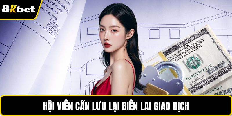 Hội viên cần lưu lại biên lai giao dịch