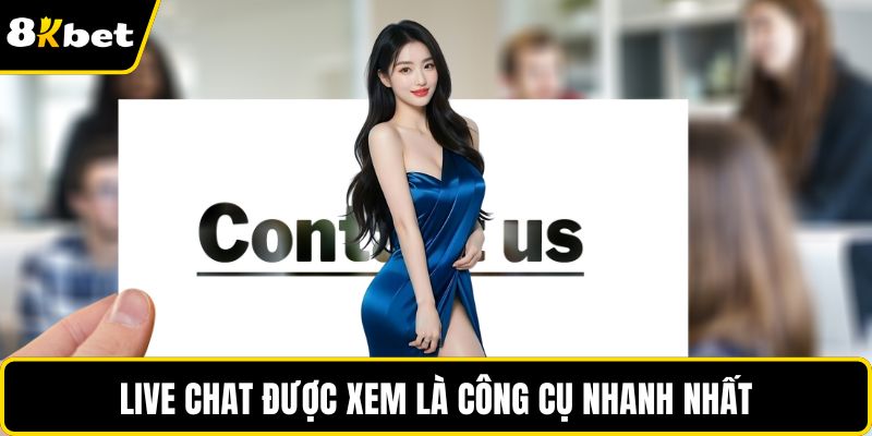 Live Chat được xem là công cụ nhanh nhất