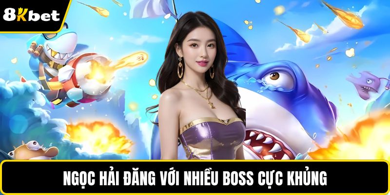 Ngọc Hải Đăng với nhiều boss cực khủng