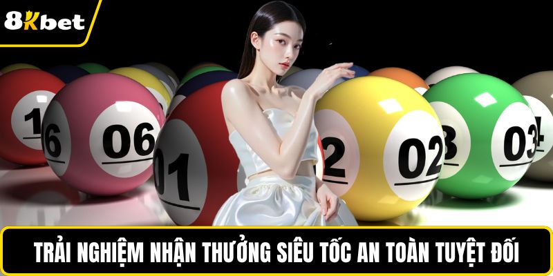 Trải nghiệm nhận thưởng siêu tốc an toàn tuyệt đối
